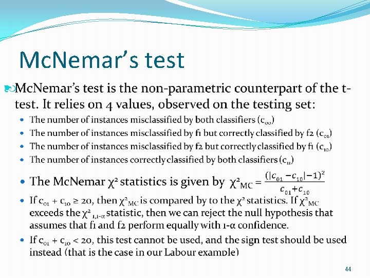 Mc. Nemar’s test 44 Mc. Nemar’s test 44