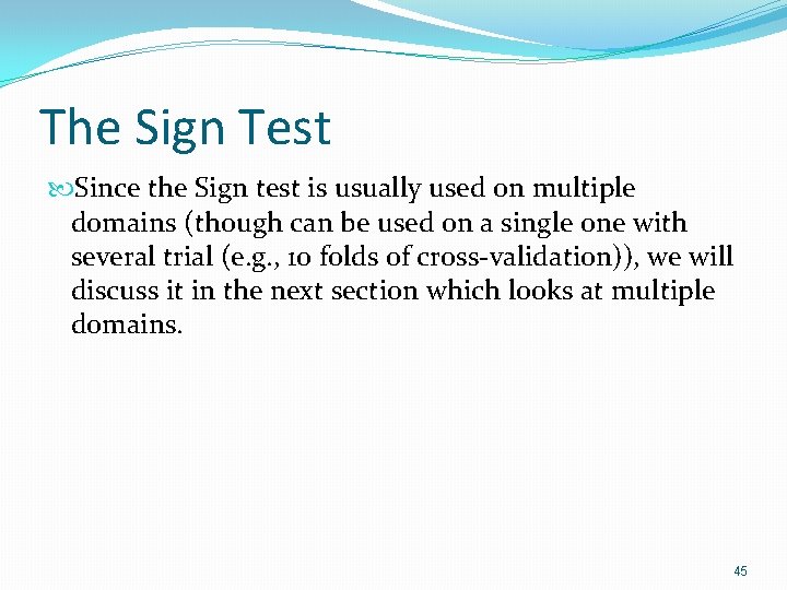The Sign Test Since the Sign test is usually used on multiple domains (though The Sign Test Since the Sign test is usually used on multiple domains (though