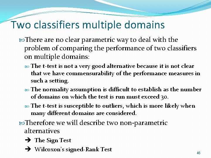Two classifiers multiple domains There are no clear parametric way to deal with the Two classifiers multiple domains There are no clear parametric way to deal with the
