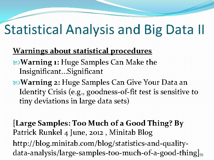 Statistical Analysis and Big Data II Warnings about statistical procedures Warning 1: Huge Samples Statistical Analysis and Big Data II Warnings about statistical procedures Warning 1: Huge Samples