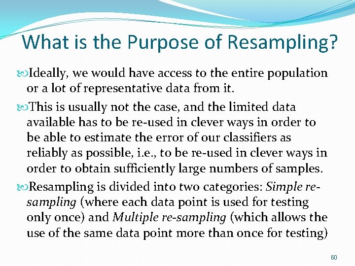 What is the Purpose of Resampling? Ideally, we would have access to the entire What is the Purpose of Resampling? Ideally, we would have access to the entire