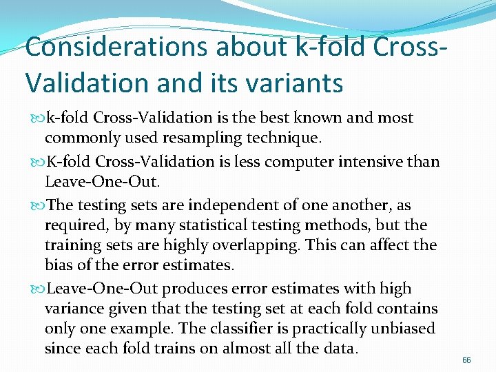 Considerations about k-fold Cross. Validation and its variants k-fold Cross-Validation is the best known Considerations about k-fold Cross. Validation and its variants k-fold Cross-Validation is the best known