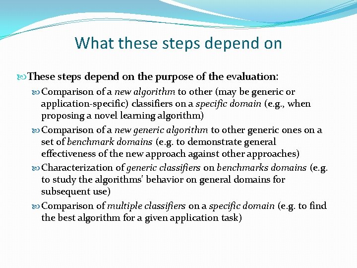 What these steps depend on These steps depend on the purpose of the evaluation: What these steps depend on These steps depend on the purpose of the evaluation: