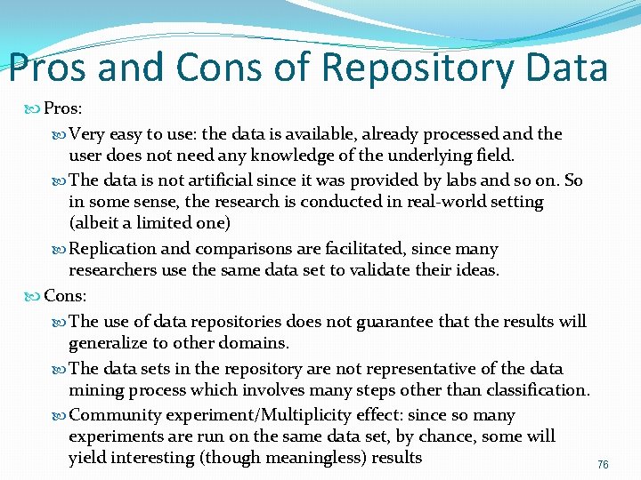 Pros and Cons of Repository Data Pros: Very easy to use: the data is Pros and Cons of Repository Data Pros: Very easy to use: the data is