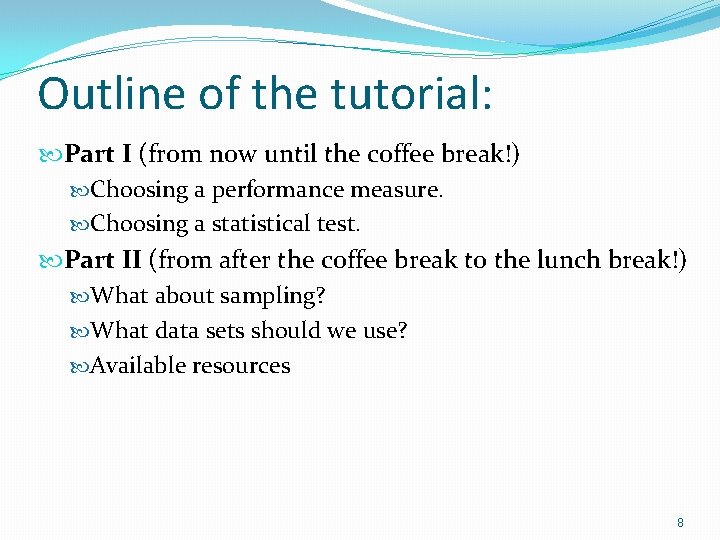 Outline of the tutorial: Part I (from now until the coffee break!) Choosing a Outline of the tutorial: Part I (from now until the coffee break!) Choosing a