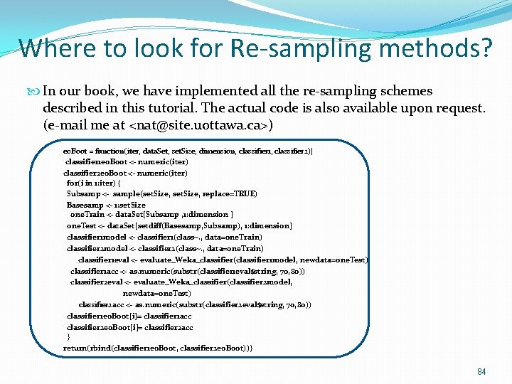 Where to look for Re-sampling methods? In our book, we have implemented all the Where to look for Re-sampling methods? In our book, we have implemented all the