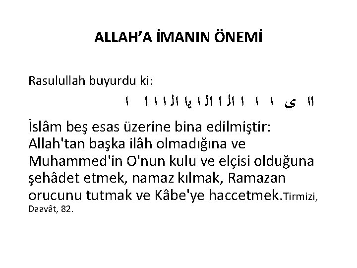 ALLAH’A İMANIN ÖNEMİ Rasulullah buyurdu ki: ﺍﺍ ﻯ ﺍ ﺍﻟ ﺍ ﻳﺍ ﺍﻟ ﺍ