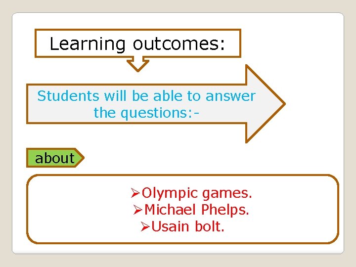Learning outcomes: Students will be able to answer the questions: about ØOlympic games. ØMichael Learning outcomes: Students will be able to answer the questions: about ØOlympic games. ØMichael
