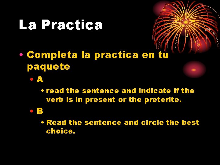 La Practica • Completa la practica en tu paquete • A • read the