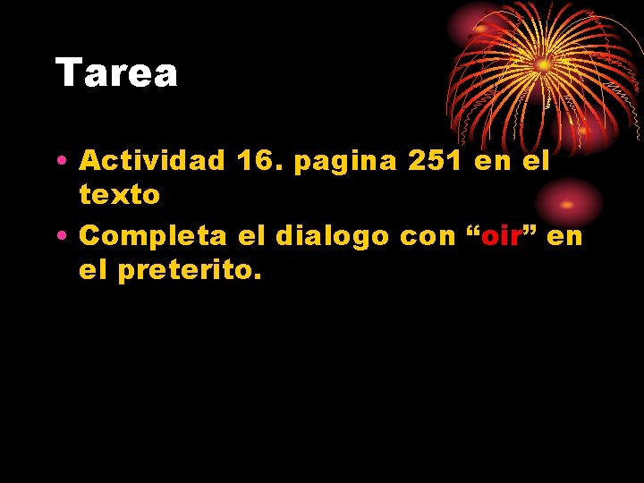 Tarea • Actividad 16. pagina 251 en el texto • Completa el dialogo con