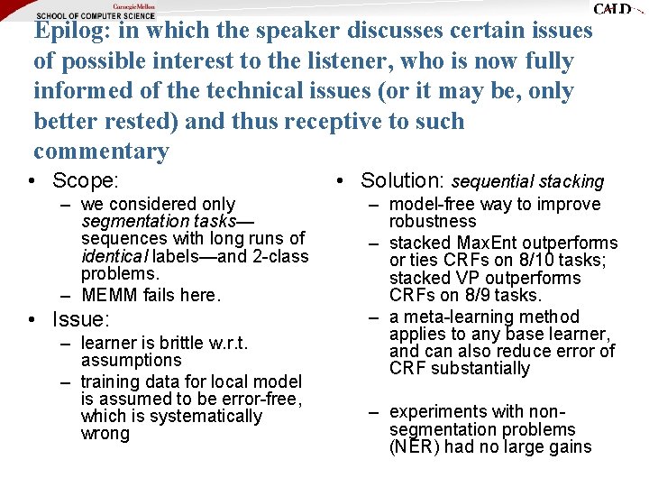 Epilog: in which the speaker discusses certain issues of possible interest to the listener,