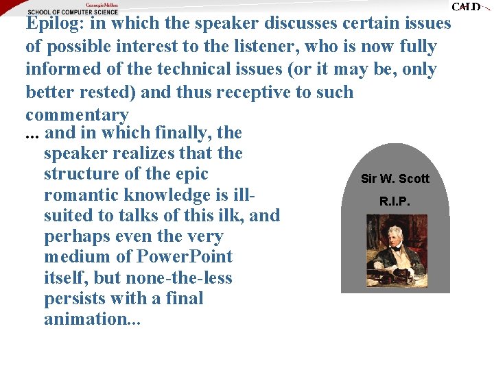Epilog: in which the speaker discusses certain issues of possible interest to the listener,