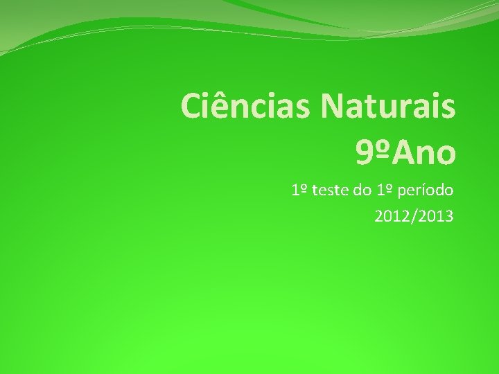 Ciências Naturais 9ºAno 1º teste do 1º período 2012/2013 