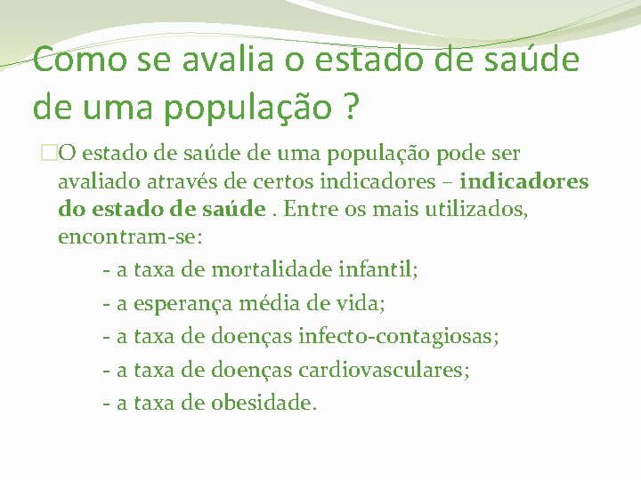 Como se avalia o estado de saúde de uma população ? �O estado de