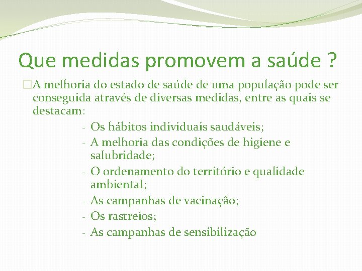 Que medidas promovem a saúde ? �A melhoria do estado de saúde de uma