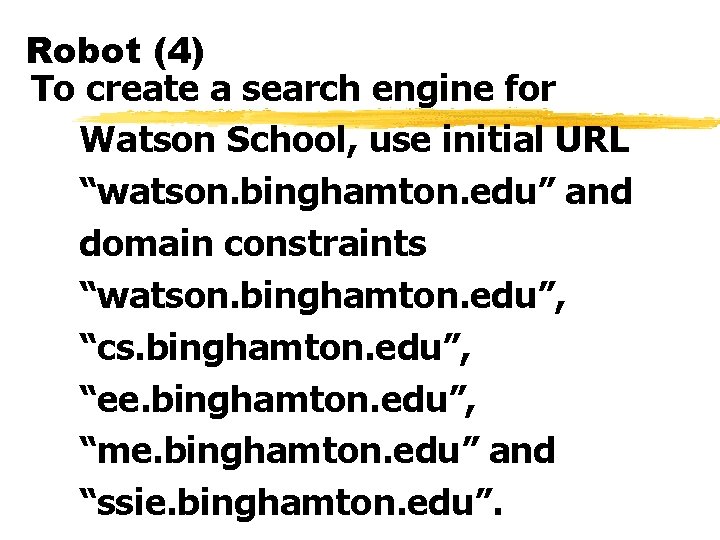 Robot (4) To create a search engine for Watson School, use initial URL “watson.