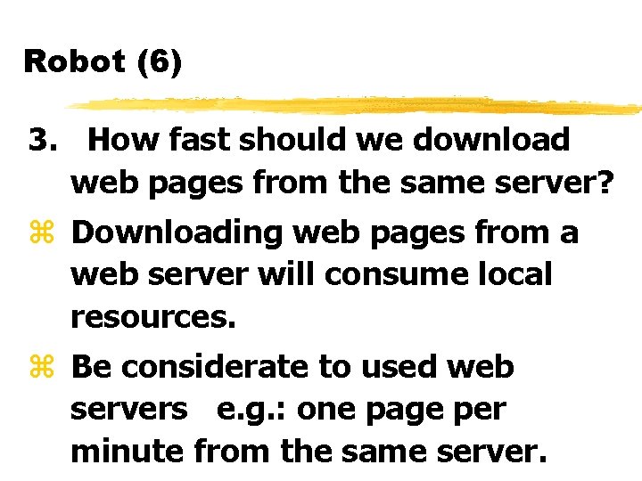 Robot (6) 3. How fast should we download web pages from the same server?