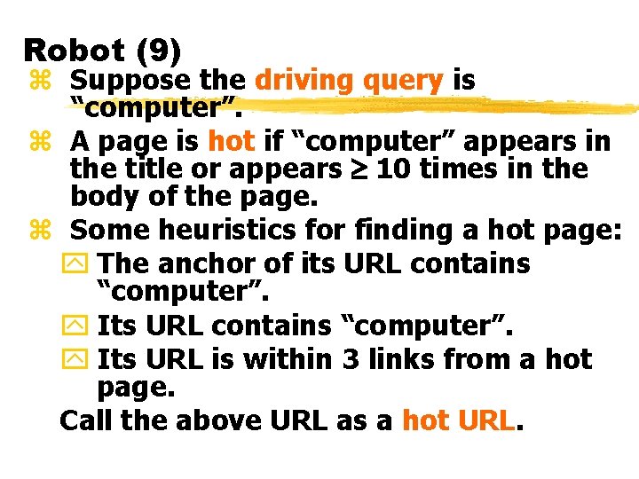 Robot (9) z Suppose the driving query is “computer”. z A page is hot