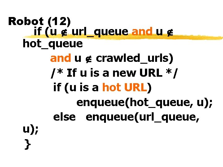 Robot (12) if (u url_queue and u hot_queue and u crawled_urls) /* If u