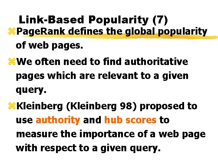 Link-Based Popularity (7) z. Page. Rank defines the global popularity of web pages. z.