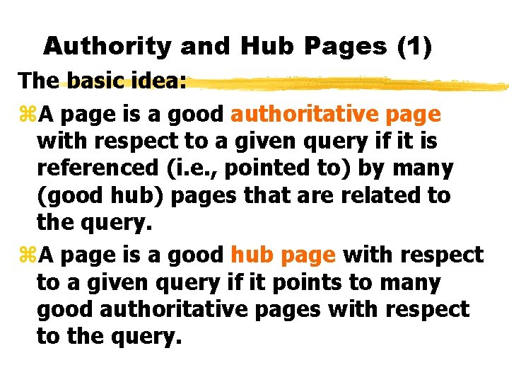 Authority and Hub Pages (1) The basic idea: z. A page is a good