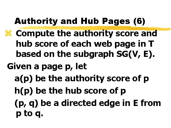 Authority and Hub Pages (6) z Compute the authority score and hub score of