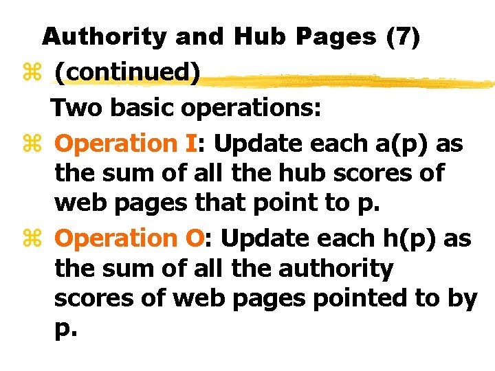 Authority and Hub Pages (7) z (continued) Two basic operations: z Operation I: Update
