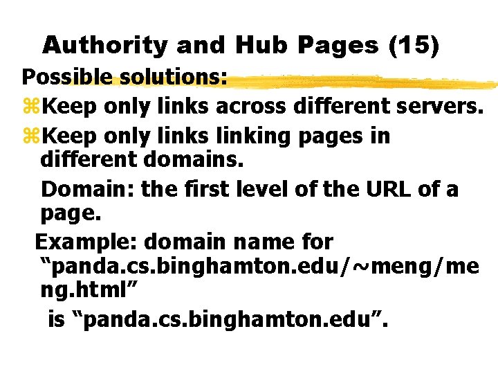 Authority and Hub Pages (15) Possible solutions: z. Keep only links across different servers.