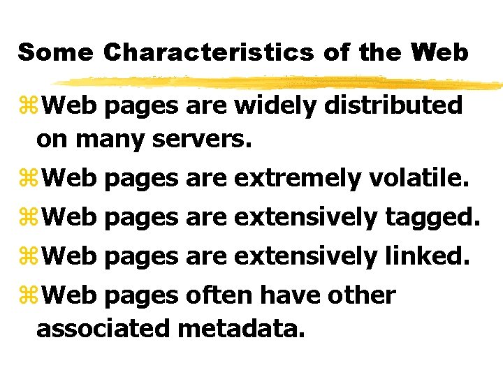 Some Characteristics of the Web z. Web pages are widely distributed on many servers.