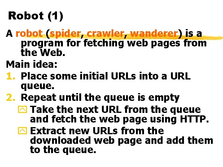 Robot (1) A robot (spider, crawler, wanderer) is a program for fetching web pages
