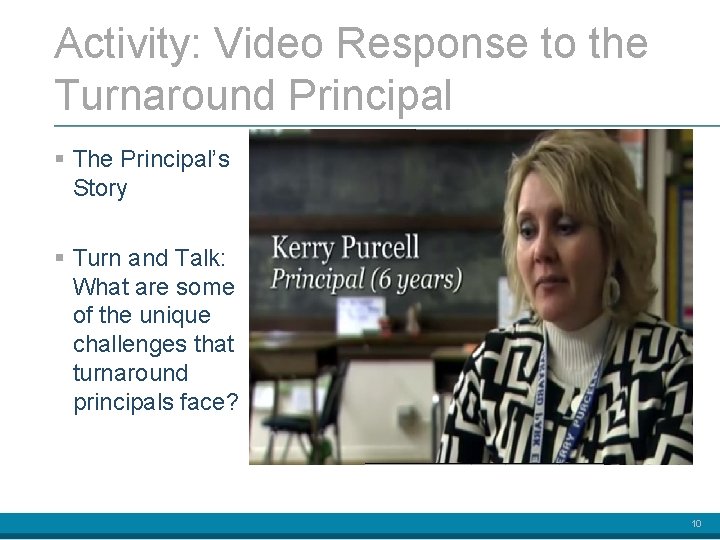 Activity: Video Response to the Turnaround Principal § The Principal’s Story § Turn and