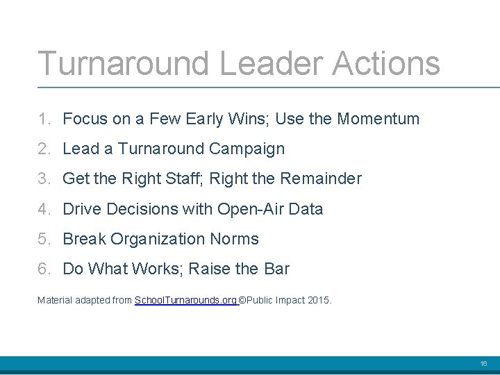 Turnaround Leader Actions 1. Focus on a Few Early Wins; Use the Momentum 2.