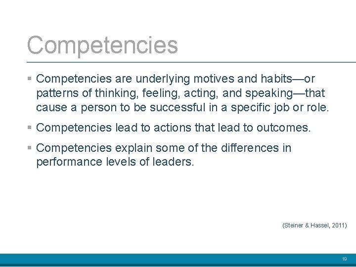 Competencies § Competencies are underlying motives and habits—or patterns of thinking, feeling, acting, and