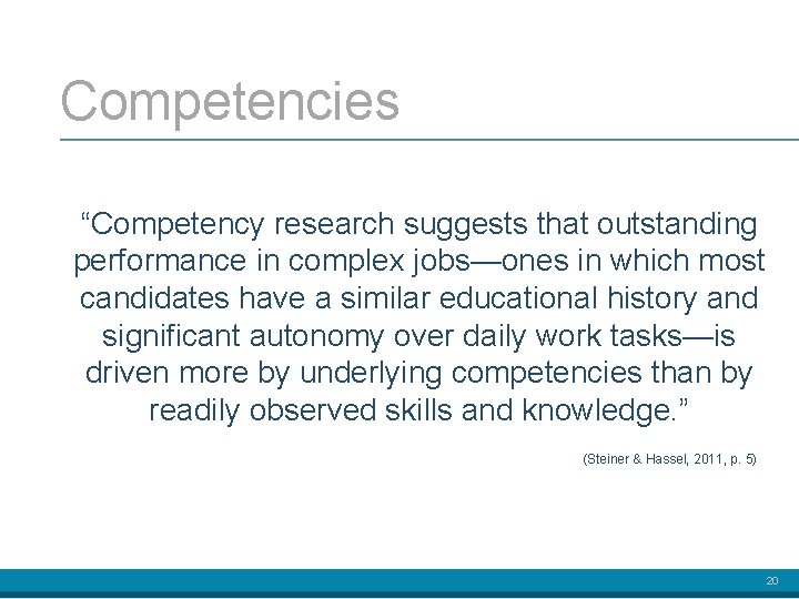 Competencies “Competency research suggests that outstanding performance in complex jobs—ones in which most candidates