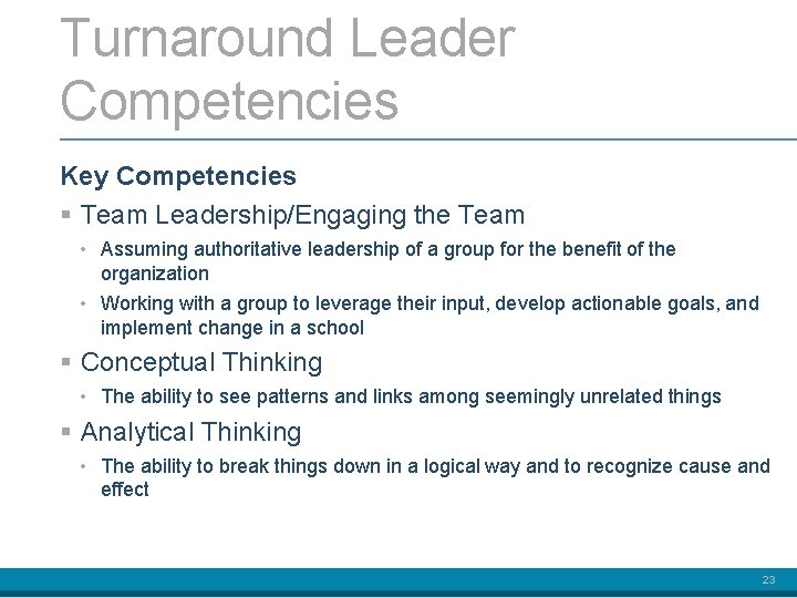 Turnaround Leader Competencies Key Competencies § Team Leadership/Engaging the Team • Assuming authoritative leadership