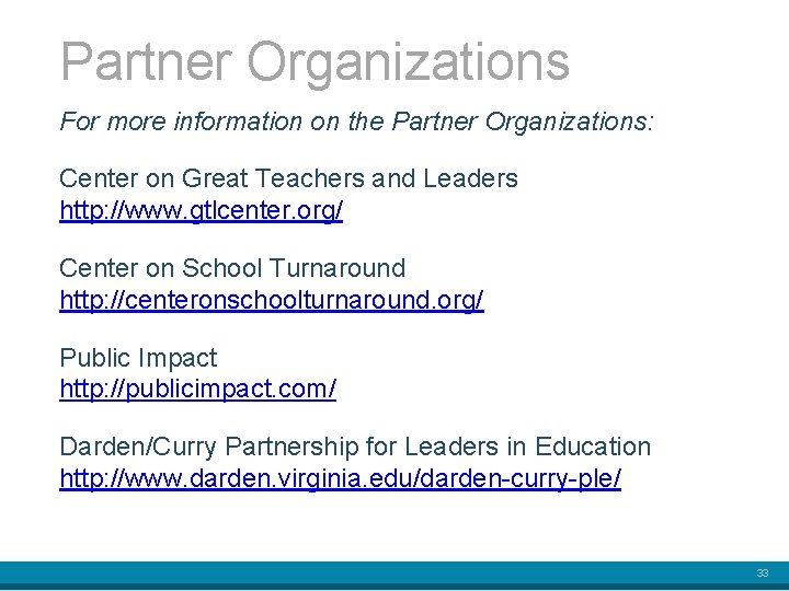 Partner Organizations For more information on the Partner Organizations: Center on Great Teachers and