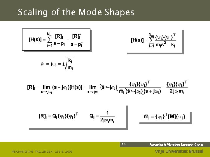 Scaling of the Mode Shapes 13 MECHANISCHE TRILLINGEN, LES 8, 2005 Acoustics & Vibration