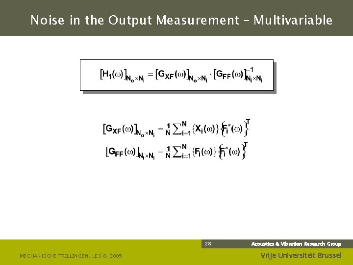 Noise in the Output Measurement – Multivariable 28 MECHANISCHE TRILLINGEN, LES 8, 2005 Acoustics