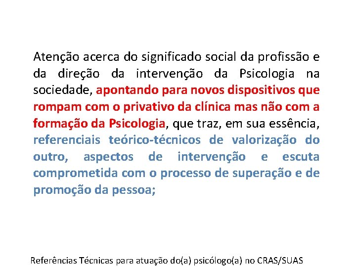 Atenção acerca do significado social da profissão e da direção da intervenção da Psicologia