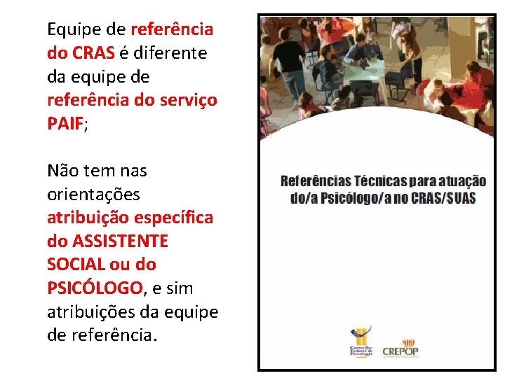 Equipe de referência do CRAS é diferente da equipe de referência do serviço PAIF;