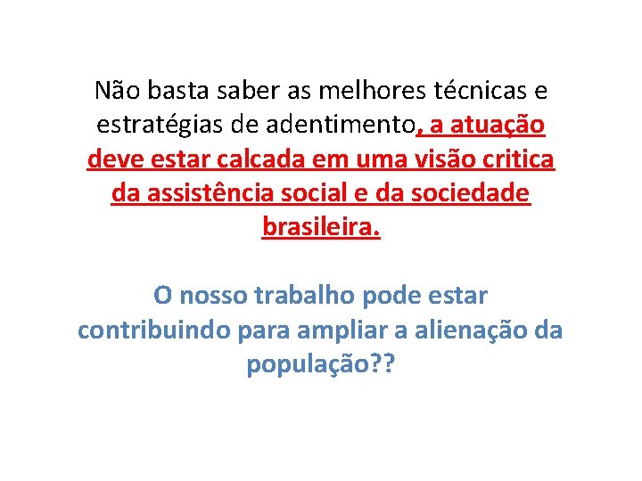 Não basta saber as melhores técnicas e estratégias de adentimento, a atuação deve estar