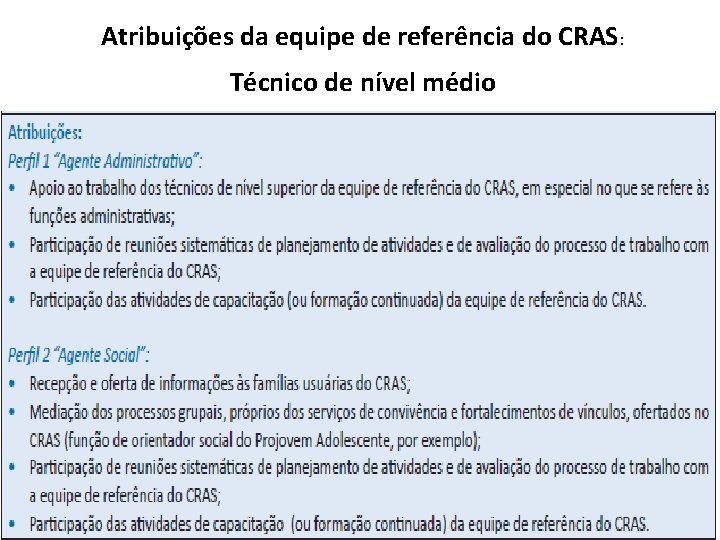 Atribuições da equipe de referência do CRAS: Técnico de nível médio 