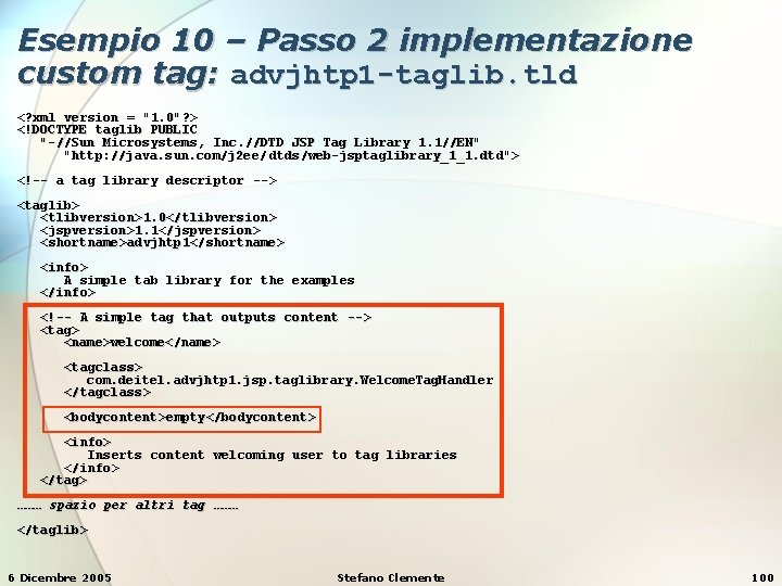 Esempio 10 – Passo 2 implementazione custom tag: advjhtp 1 -taglib. tld <? xml