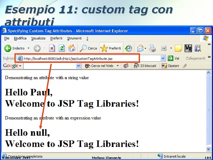 Esempio 11: custom tag con attributi 6 Dicembre 2005 Stefano Clemente 104 