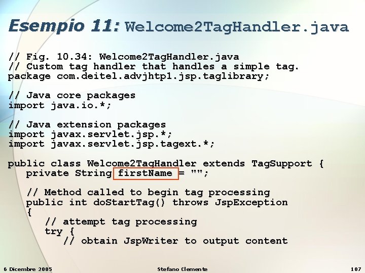 Esempio 11: Welcome 2 Tag. Handler. java // Fig. 10. 34: Welcome 2 Tag.