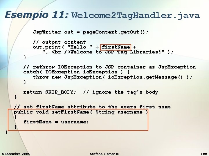 Esempio 11: Welcome 2 Tag. Handler. java Jsp. Writer out = page. Context. get.