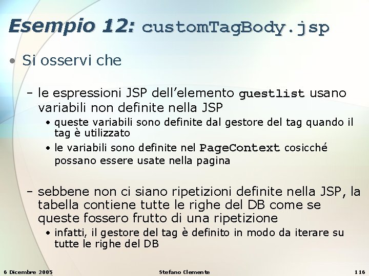 Esempio 12: custom. Tag. Body. jsp • Si osservi che − le espressioni JSP