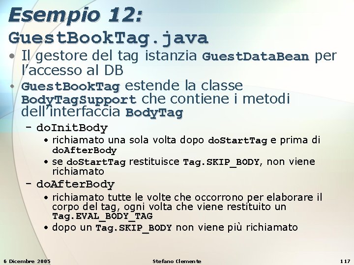 Esempio 12: Guest. Book. Tag. java • Il gestore del tag istanzia Guest. Data.