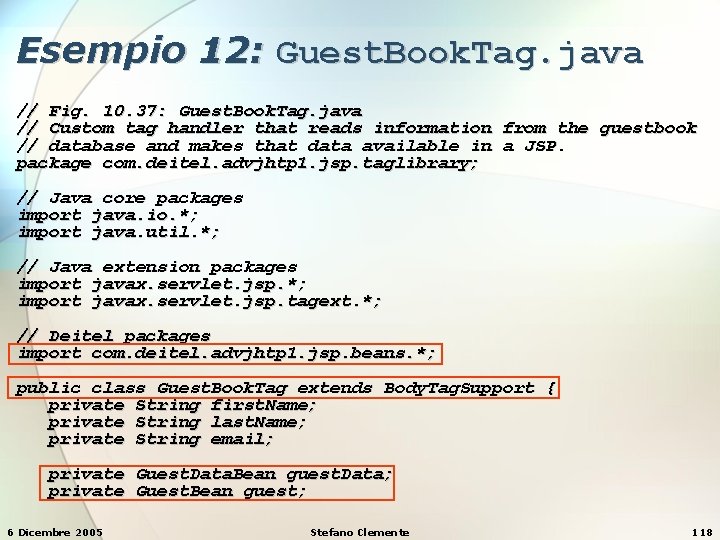 Esempio 12: Guest. Book. Tag. java // Fig. 10. 37: Guest. Book. Tag. java