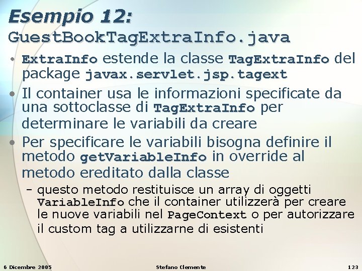 Esempio 12: Guest. Book. Tag. Extra. Info. java • Extra. Info estende la classe